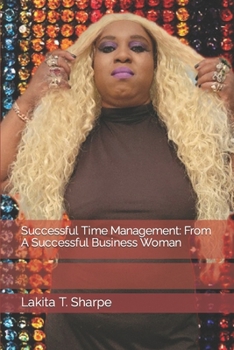 Paperback Successful Time Management: From A Successful Business Woman Book