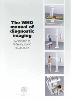 Paperback The WHO Manual of Diagnostic Imaging: Radiographic Technique and Projections Book