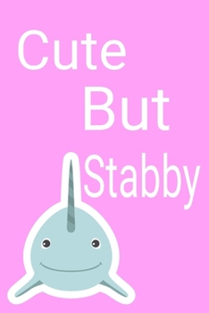 Paperback Cute But Stabby: Cute Pink Narwhal Notebook Book