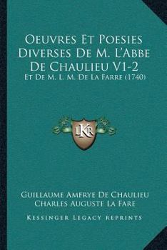 Paperback Oeuvres Et Poesies Diverses De M. L'Abbe De Chaulieu V1-2: Et De M. L. M. De La Farre (1740) [French] Book