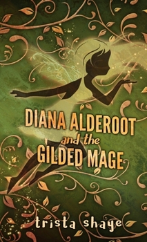 Hardcover Diana Alderoot and the Gilded Mage Book