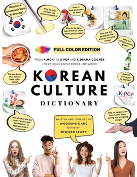 Paperback [FULL COLOR] KOREAN CULTURE DICTIONARY - From Kimchi To K-Pop a\nd K-Drama Clichés. Everything About Korea Explained! Book