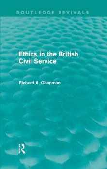 Hardcover Ethics in the British Civil Service (Routledge Revivals) Book