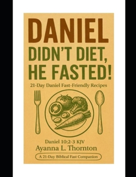 Paperback Daniel didn't diet, he fasted! Book