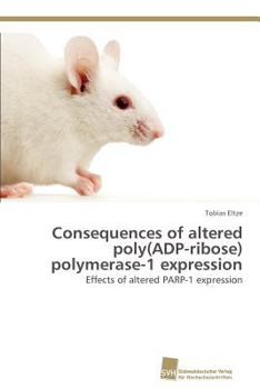 Paperback Consequences of altered poly(ADP-ribose) polymerase-1 expression Book