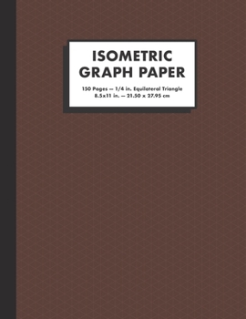 Paperback Isometric Graph Paper: 1/4 In. Equilateral Triangle Graph Notebook, 150 Pages, Large (8.5x11"), Brown Book