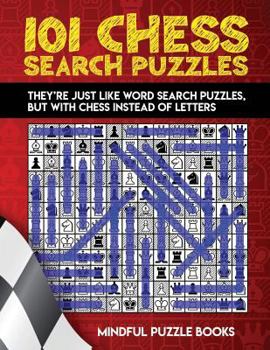 Paperback 101 Chess Search Puzzles: They're just like word search puzzles, but with chess instead of letters Book