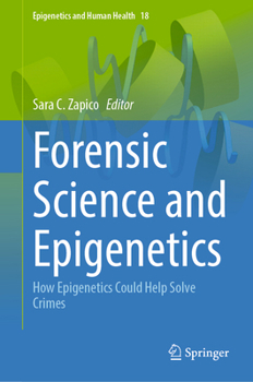 Hardcover Forensic Science and Epigenetics: How Epigenetics Could Help Solve Crimes Book