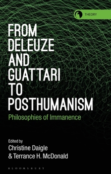 Paperback From Deleuze and Guattari to Posthumanism: Philosophies of Immanence Book