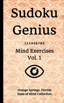 Paperback Sudoku Genius Mind Exercises Volume 1: Orange Springs, Florida State of Mind Collection Book