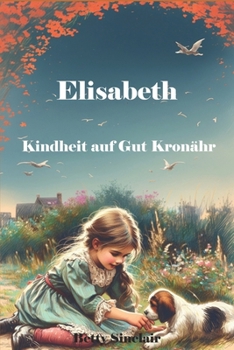 Paperback Elisabeth, Kindheit auf Gut Kronähr [German] Book