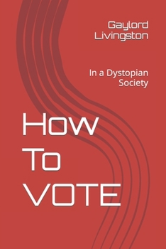 Paperback How To VOTE: In a Dystopian Society Book