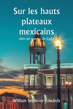 Paperback Sur les hauts plateaux mexicains avec un aperçu de Cuba [French] Book