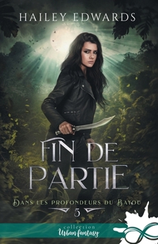 Fin de partie: Dans les profondeurs du bayou, T5 (French Edition)