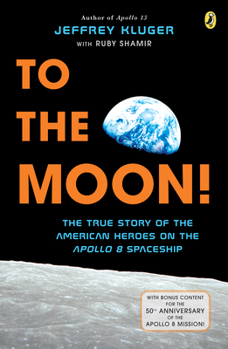 Paperback To the Moon!: The True Story of the American Heroes on the Apollo 8 Spaceship Book