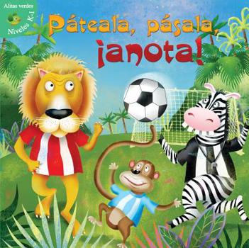 Library Binding Pat?ala, P?sala, ?anota!: Kick, Pass, Score [Spanish] Book