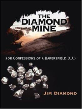 Paperback The Diamond Mine: (Or Confessions of a Bakersfield D.J.) Book