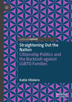 Straightening Out the Nation: Citizenship Politics and the Backlash against LGBTQ Families