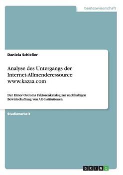 Analyse Des Untergangs Der Internet-Allmenderessource WWW.Kazaa.com (German Edition)