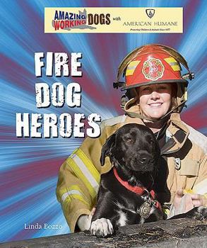 Fire Dog Heroes - Book  of the Amazing Working Dogs with American Humane