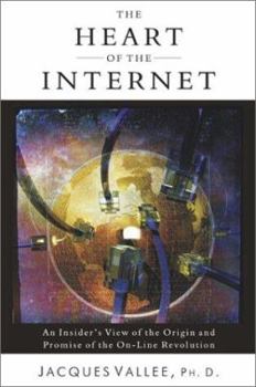 Hardcover The Heart of the Internet: An Insider's View of the Origin and Promise of the On-Line Revolution Book