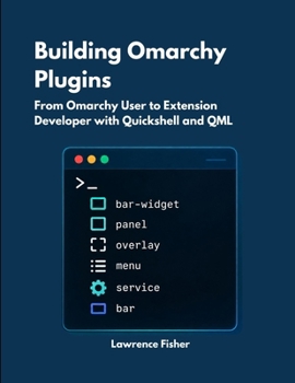 Building Omarchy Plugins: From Omarchy User to Extension Developer with Quickshell and QML