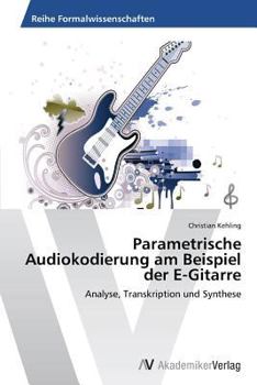 Paperback Parametrische Audiokodierung am Beispiel der E-Gitarre [German] Book