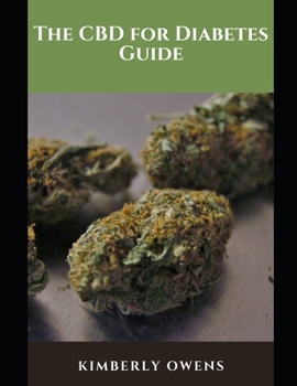 Paperback The CBD for Diabetes Guide: The Diabetic Guide on Using CBD Oil For Curing Diabetes Book