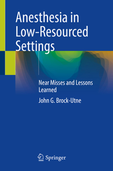 Paperback Anesthesia in Low-Resourced Settings: Near Misses and Lessons Learned Book