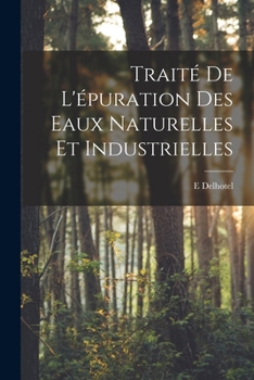 Paperback Traité De L'épuration Des Eaux Naturelles Et Industrielles [French] Book