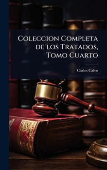 Coleccion Completa de los Tratados, Tomo Cuarto (Spanish Edition)