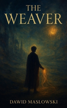 The Weaver: A Journey Through The Threads of Being