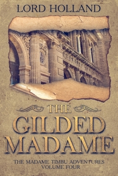 Paperback The Gilded Madame: The Madame Timbu Adventures - Volume Four Book