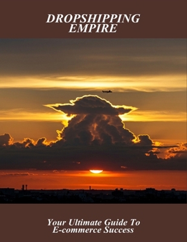Paperback Dropshipping Empire: Your Ultimate Guide To E-Commerce Success Book