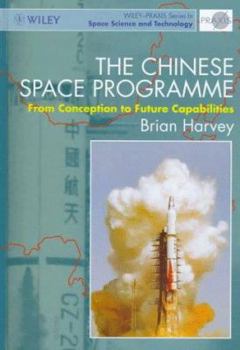 Hardcover The Chinese Space Programme: From Conception to Future Capabilities Book