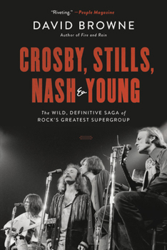 Paperback Crosby, Stills, Nash and Young: The Wild, Definitive Saga of Rock's Greatest Supergroup Book