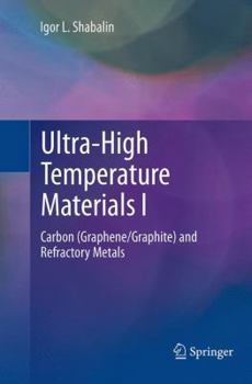 Paperback Ultra-High Temperature Materials I: Carbon (Graphene/Graphite) and Refractory Metals Book