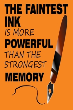 Paperback The Faintest Ink Is More Powerful Than the Strongest Memory: Orange Notebook Journal, 6 x 9, With 120 Pages Book
