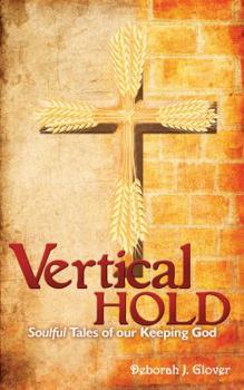 Paperback Vertical Hold: Soulful Tales of Our Keeping God Book