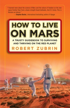 Paperback How to Live on Mars: A Trusty Guidebook to Surviving and Thriving on the Red Planet Book