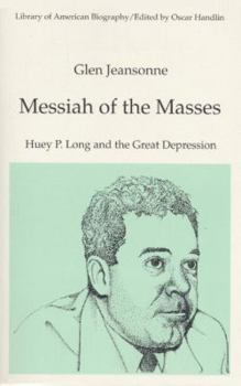 Paperback Messiah of the Masses: Huey P. Long and the Great Depression (Library of American Biography Series) Book