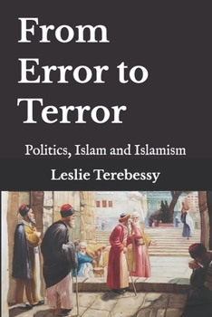 From Error to Terror: Politics, Islam and Islamism