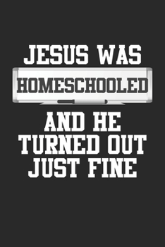 Jesus was Homeschooled and he turned out just fine: Lustiger ungeschulter Christ Notizbuch gepunktet DIN A5 - 120 Seiten für Notizen, Zeichnungen, Formeln | Organizer Schreibheft Planer Tagebuch
