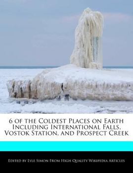 Paperback 6 of the Coldest Places on Earth Including International Falls, Vostok Station, and Prospect Creek Book