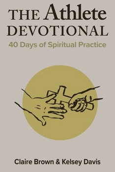 The Athlete Devotional: 40 Days of Spiritual Practice