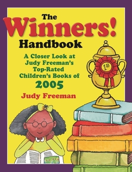 Paperback The WINNERS! Handbook: A Closer Look at Judy Freeman's Top-Rated Children's Books of 2005 Book