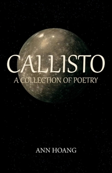 Paperback Callisto: A Collection of Poetry Volume 1 Book
