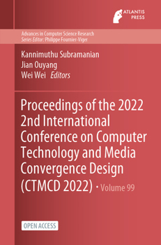 Paperback Proceedings of the 2022 2nd International Conference on Computer Technology and Media Convergence Design (CTMCD 2022) Book