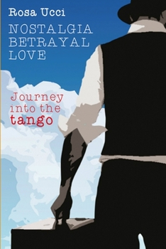 Paperback Nostalgia Betrayal Love - Journey into the Tango Book