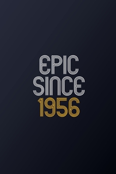 Epic Since 1956: Blank Lined Journal, Happy Birthday Notebook, Diary Perfect Gift For Your Loved Ones